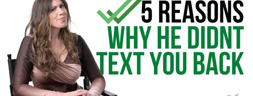 5 Reasons Why He Didnt Text You Back